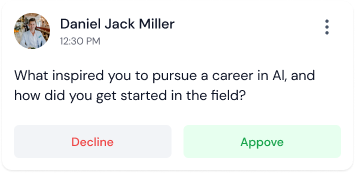 Chat message from Daniel Jack Miller at 12:30 PM asking, 'What inspired you to pursue a career in AI, and how did you get started in the field?' with options to Decline or Approve.